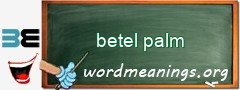 WordMeaning blackboard for betel palm